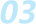 03