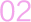 02